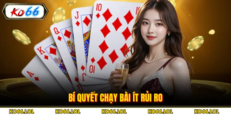 Bí quyết chạy bài ít rủi ro