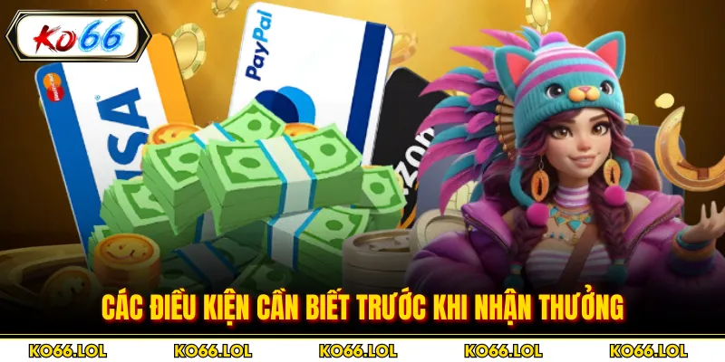 Các điều kiện cần biết trước khi nhận thưởng