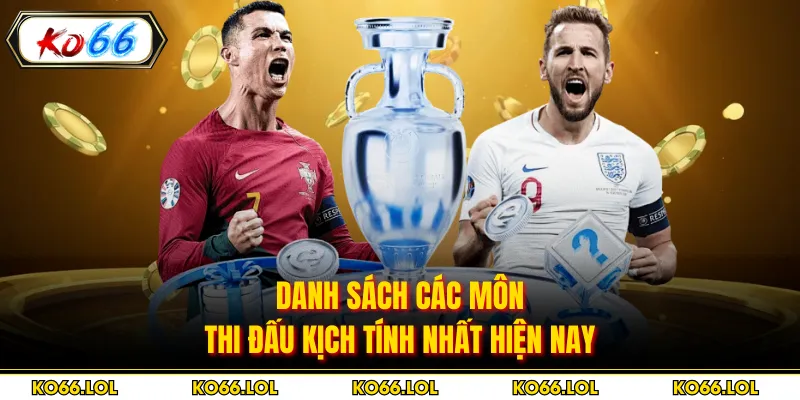 Danh sách các môn thi đấu kịch tính nhất hiện nay