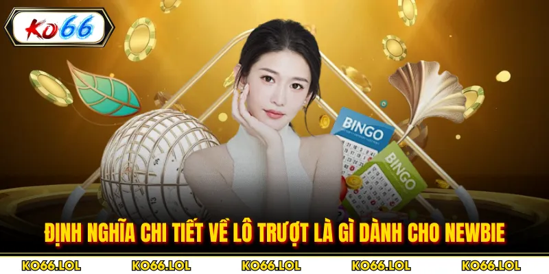 Định nghĩa chi tiết về lô trượt là gì dành cho newbie