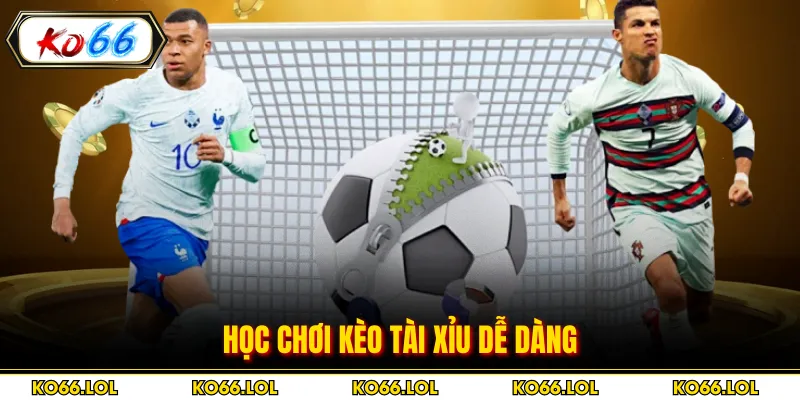 Học chơi kèo Tài Xỉu dễ dàng