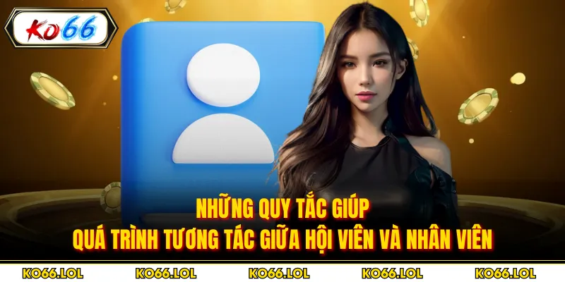 Những quy tắc giúp quá trình tương tác giữa hội viên và nhân viên