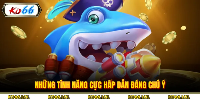 Những tính năng cực hấp dẫn đáng chú ý