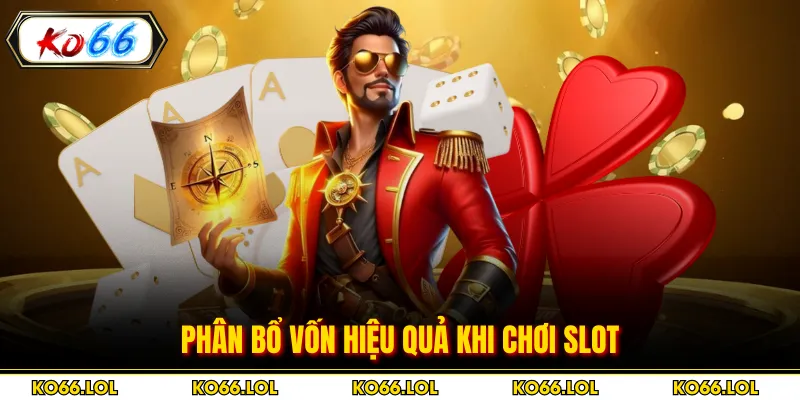 Phân bổ vốn hiệu quả khi chơi slot